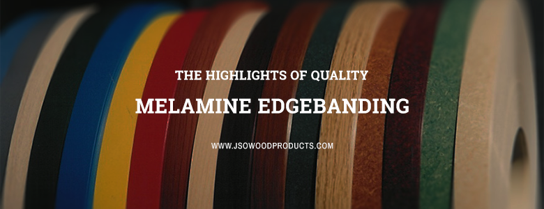 The Highlights of Quality Melamine Edgebanding