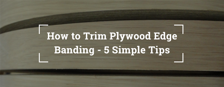 How to Add Edge Banding To Plywood